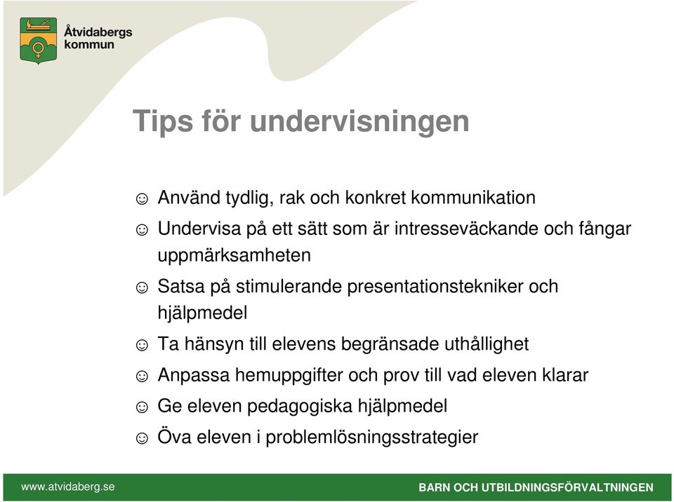 presentationstekniker och hjälpmedel Ta hänsyn till elevens begränsade uthållighet Anpassa