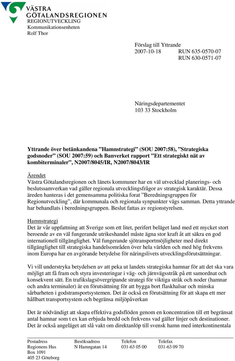 väl utvecklad planerings- och beslutssamverkan vad gäller regionala utvecklingsfrågor av strategisk karaktär.