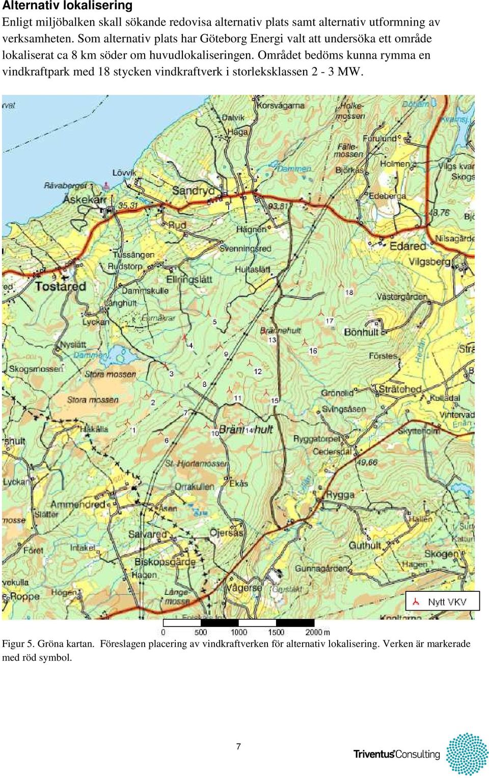 Som alternativ plats har Göteborg Energi valt att undersöka ett område lokaliserat ca 8 km söder om