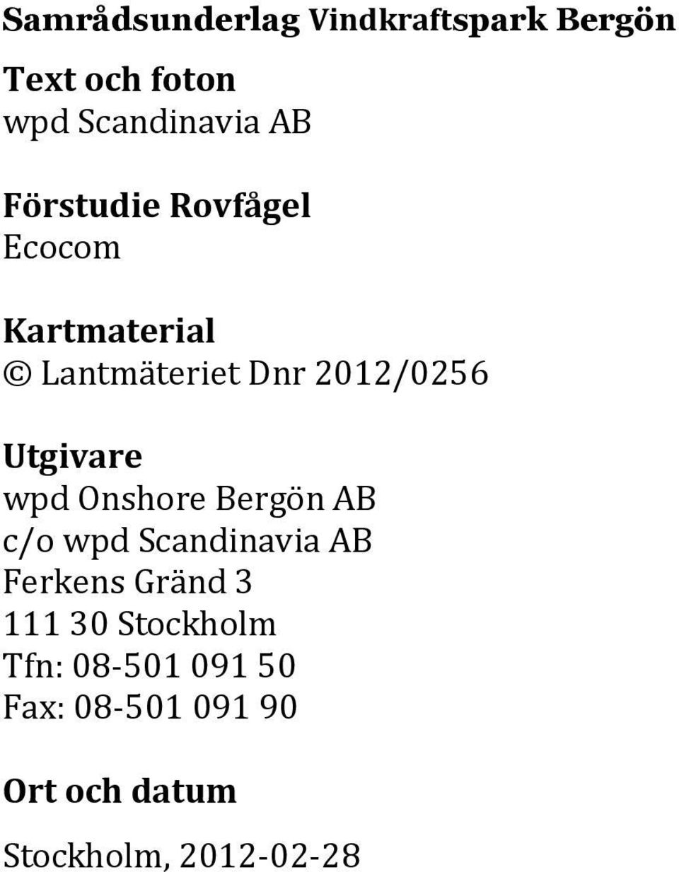 wpd Onshore Bergön AB c/o wpd Scandinavia AB Ferkens Gränd 3 111 30