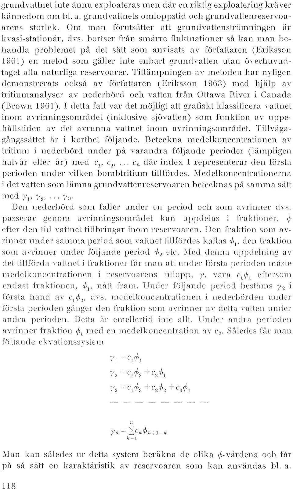 prohlemet på det säll: som auyisals ay författaren (Eriksson 1\:)(\1) en metod som gäller inte enbart grundvatten utan överhuvudtaget alla naturliga resernlarel'.