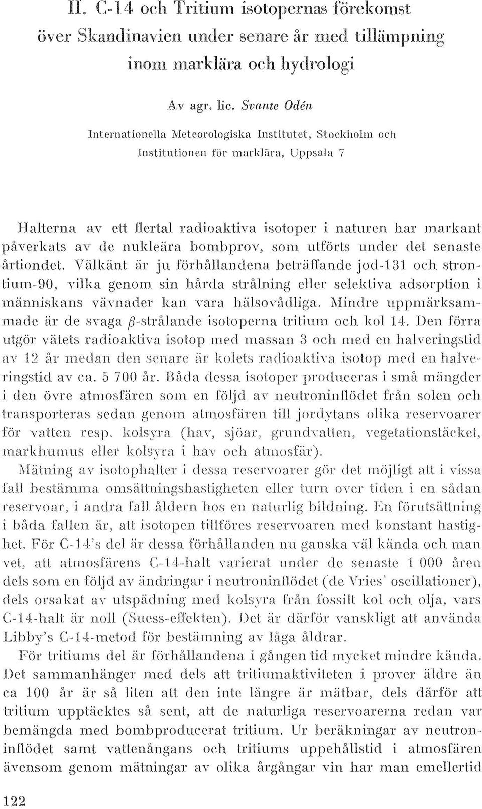 bombproy, som ulförts under del senaste årtiondet. Välkiint är ju förhttllandena helrältande jod.. l:ll och strontimn.