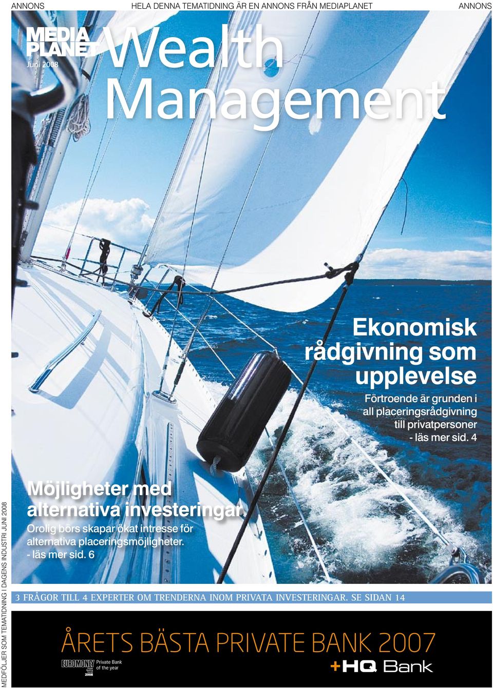 4 MEDFÖLJER SOM TEMATIDNING I DAGENS INDUSTRI JUNI 2008 Möjligheter med alternativa investeringar Orolig börs skapar ökat