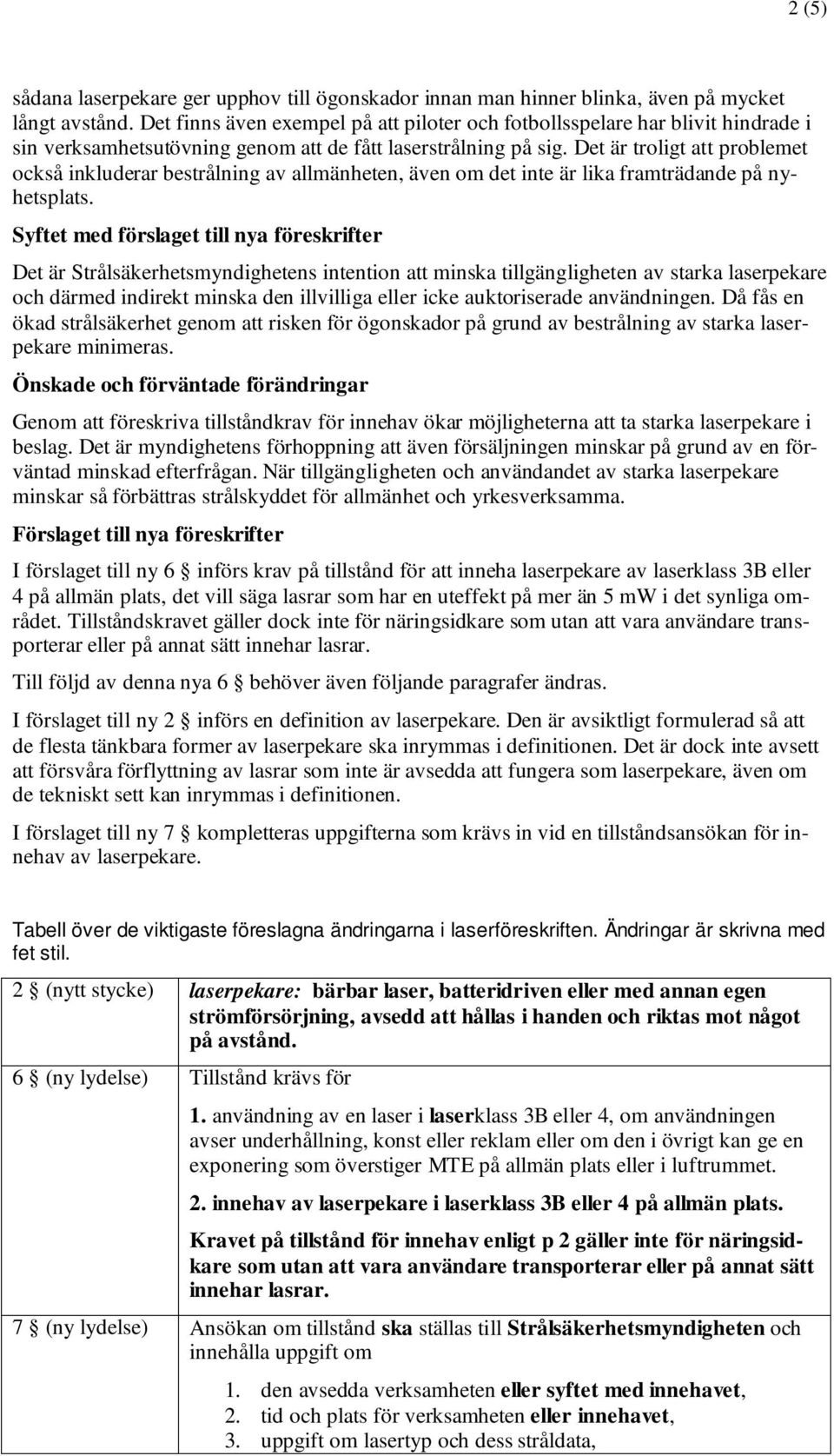 Det är troligt att problemet också inkluderar bestrålning av allmänheten, även om det inte är lika framträdande på nyhetsplats.