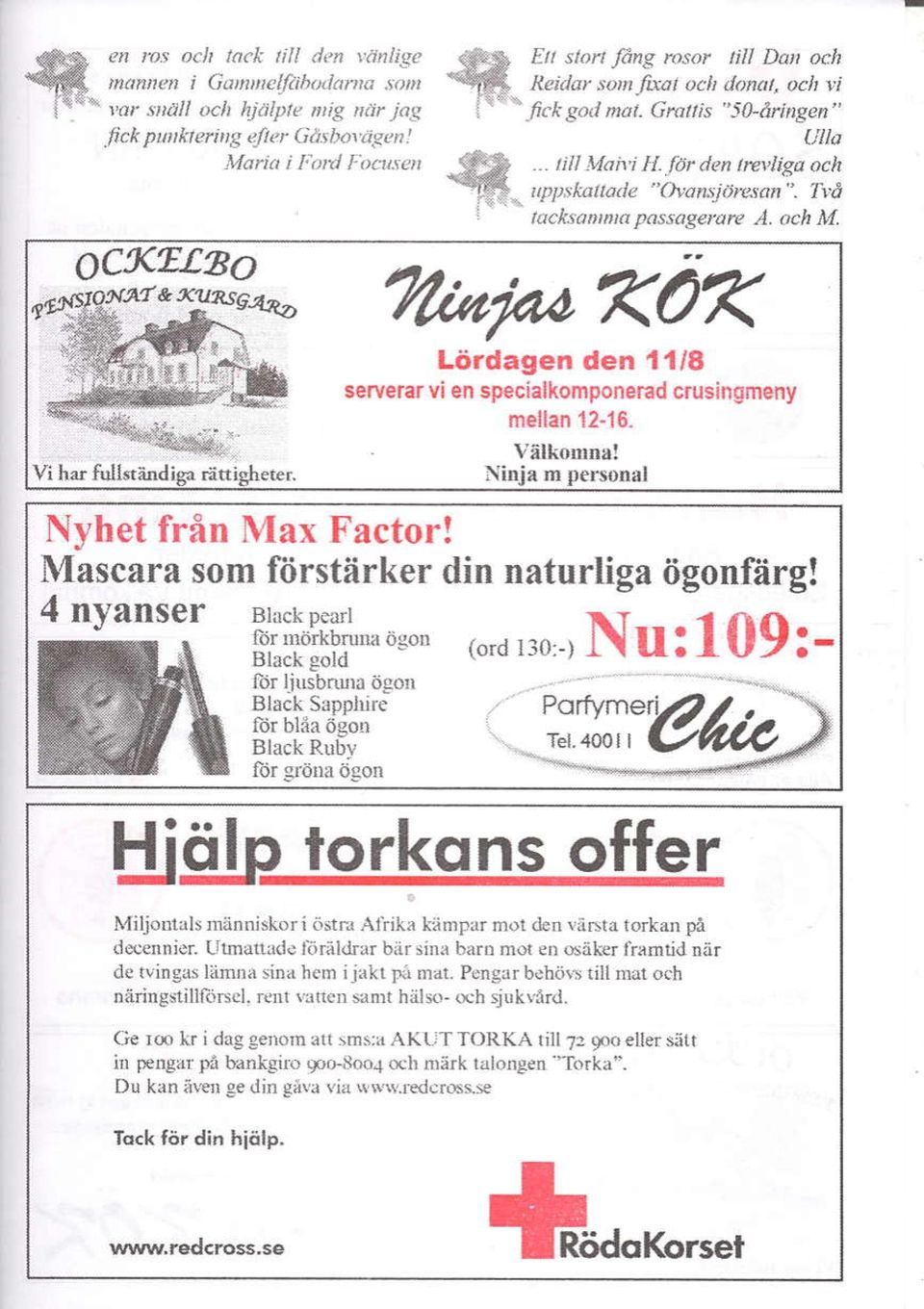 asragerur A. ach M.?/*tla,a KOK Liirdagen den l1l8 serverar vi en specialkomponerad 6rusingmeny mellan 12-16. Viilkonttra! Ninja m pexronal Nyhet frin Max Factor!