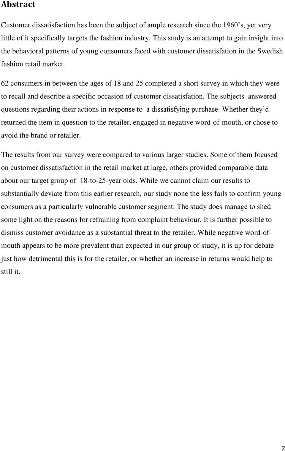 62 consumers in between the ages of 18 and 25 completed a short survey in which they were to recall and describe a specific occasion of customer dissatisfation.