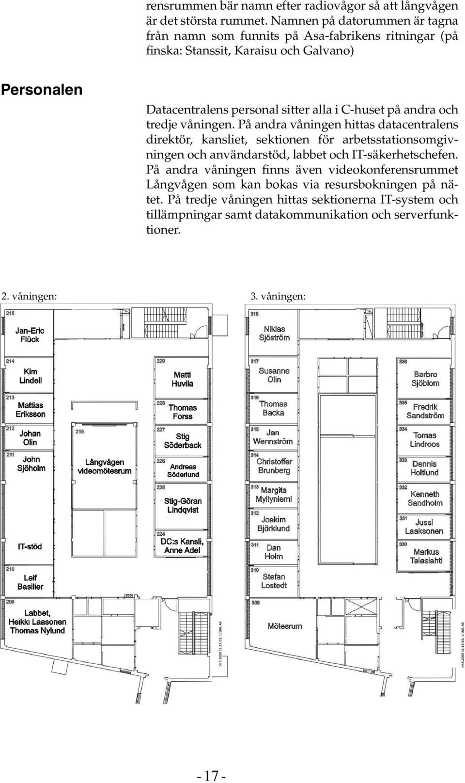 C-huset på andra och tredje våningen.