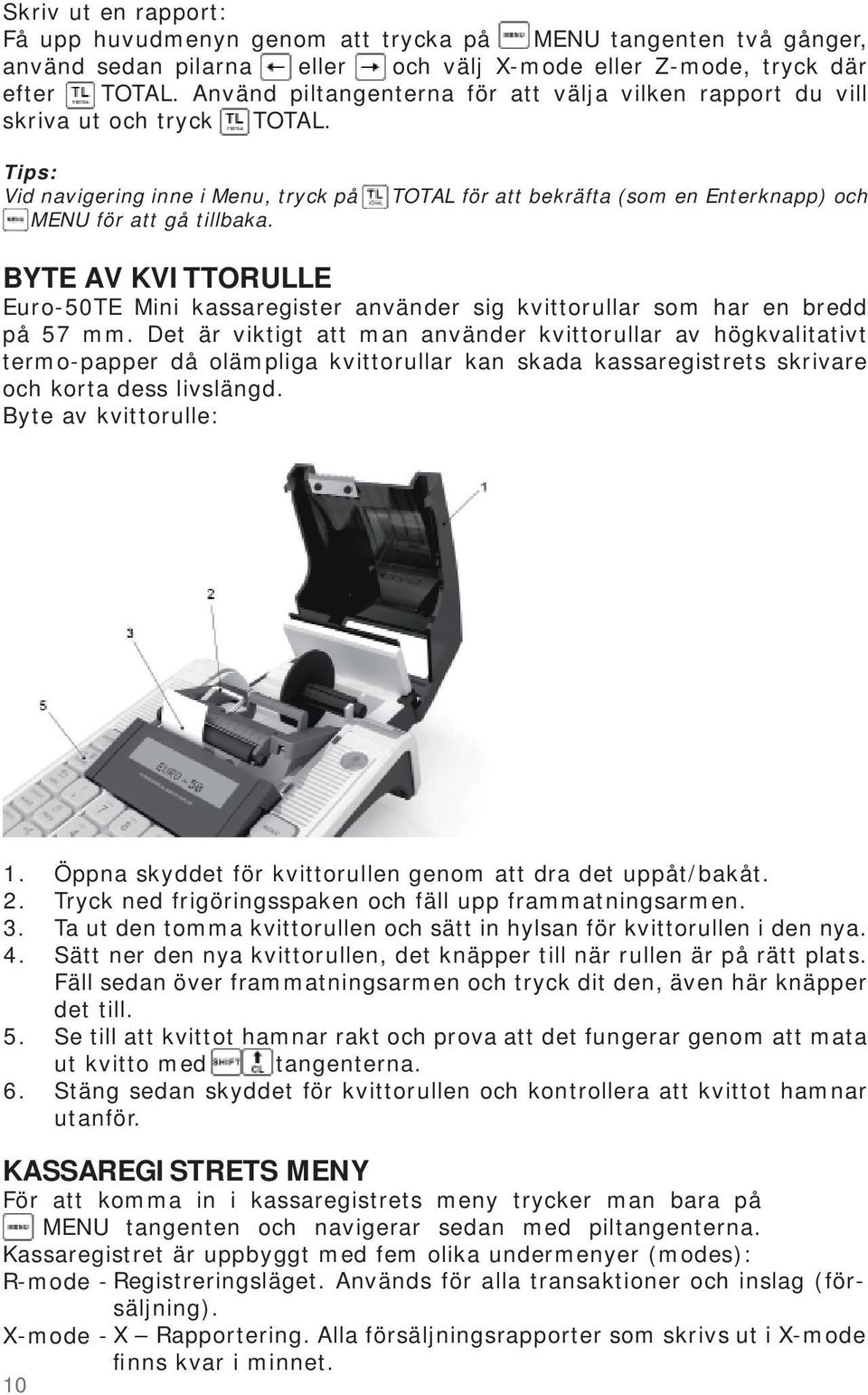 Tips: Vid navigering inne i Menu, tryck på TOTAL för att bekräfta (som en Enterknapp) och MENU för att gå tillbaka.