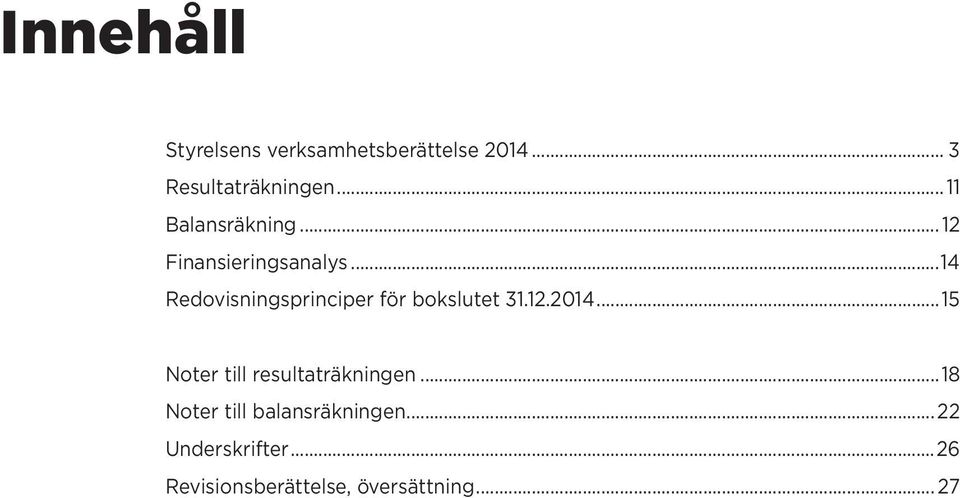 ..14 Redovisningsprinciper för bokslutet 31.12.2014.