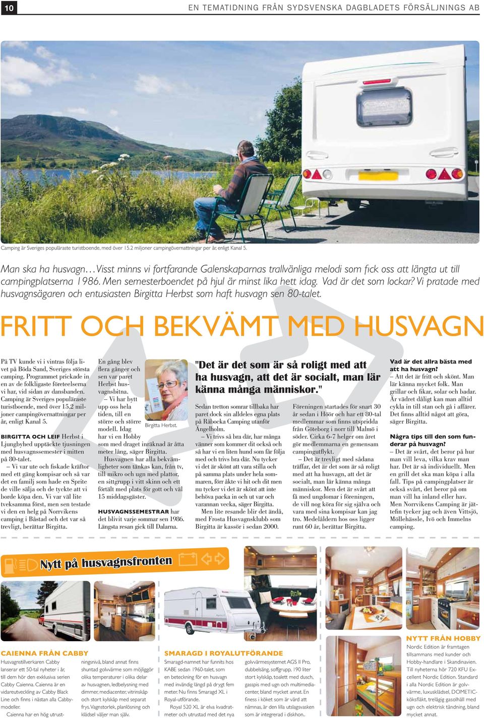Vad är det som lockar? Vi pratade med husvagnsägaren och entusiasten Birgitta Herbst som haft husvagn sen 80-talet.