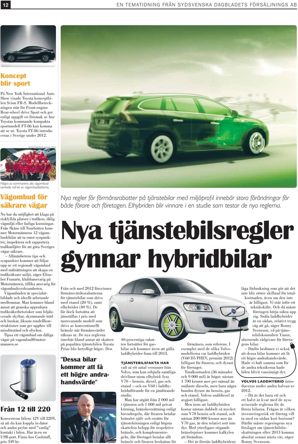 Toyota FT-86 introduceras i Sverige under 2012. FOTO: MAGNUS GLANS, OTW. Några av sommarens alla vägombud samlade vid en av vägombudsbilarna.