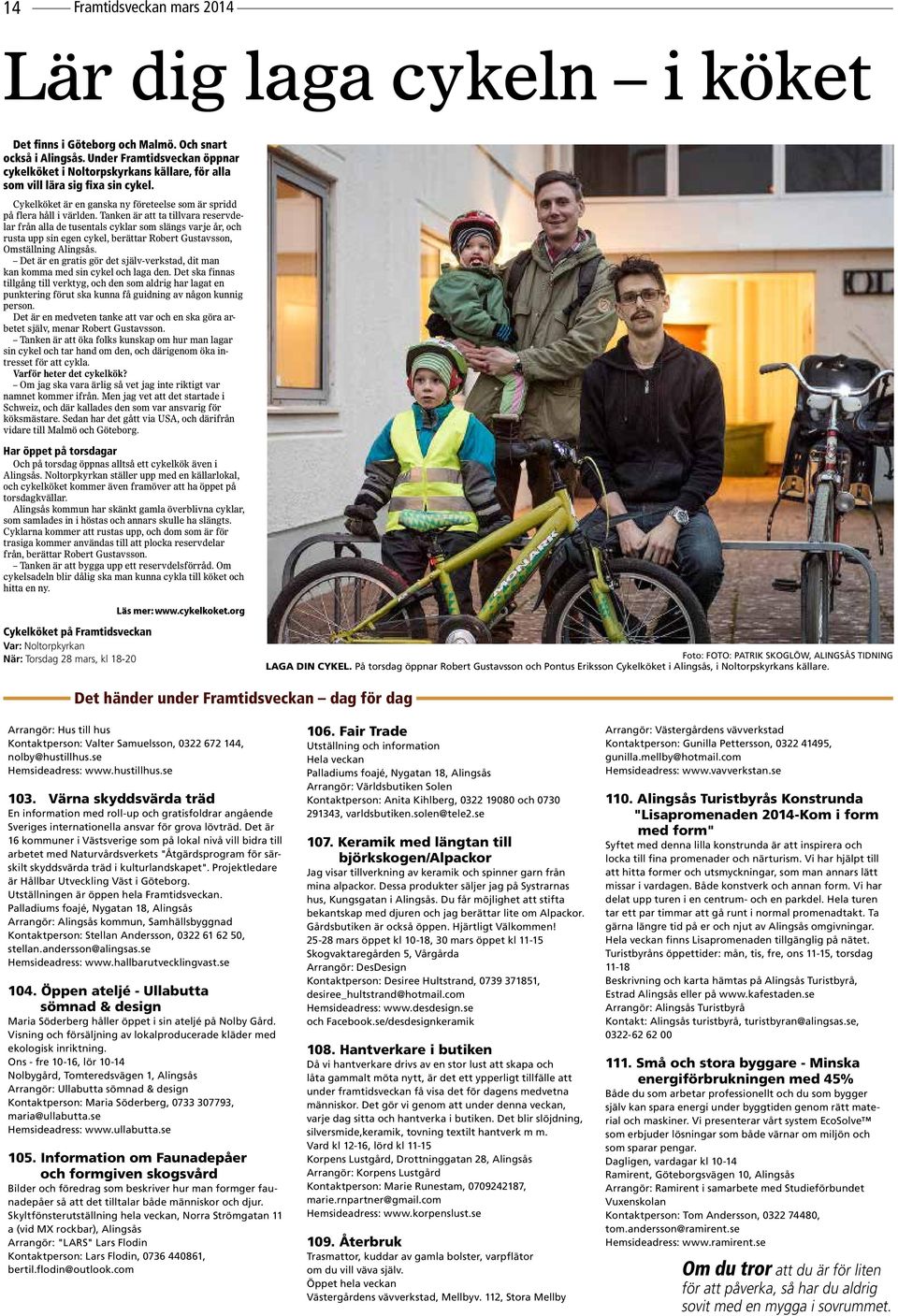 Tanken är att ta tillvara reservdelar från alla de tusentals cyklar som slängs varje år, och rusta upp sin egen cykel, berättar Robert Gustavsson, Omställning.