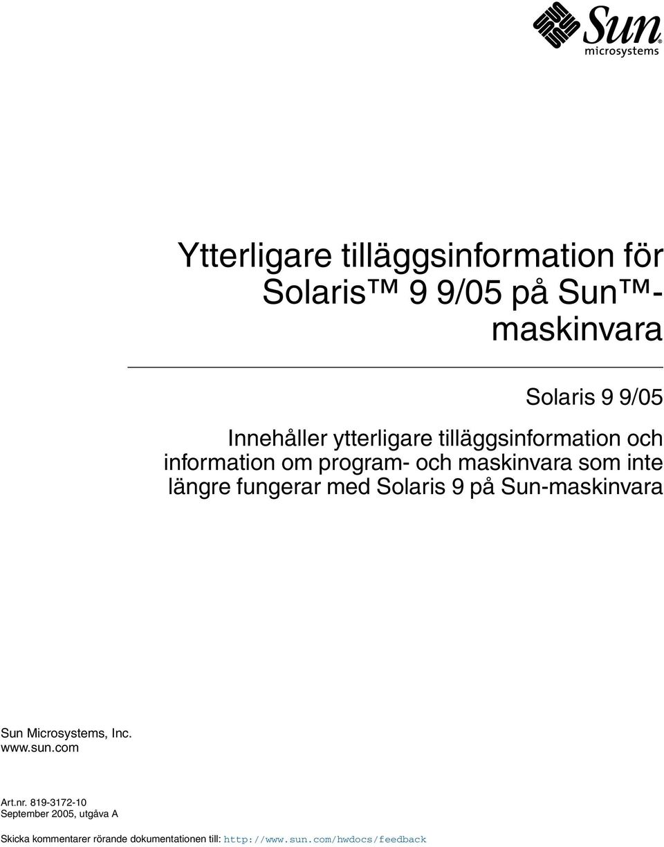 fungerar med Solaris 9 på Sun-maskinvara Sun Microsystems, Inc. www.sun.com Art.nr.