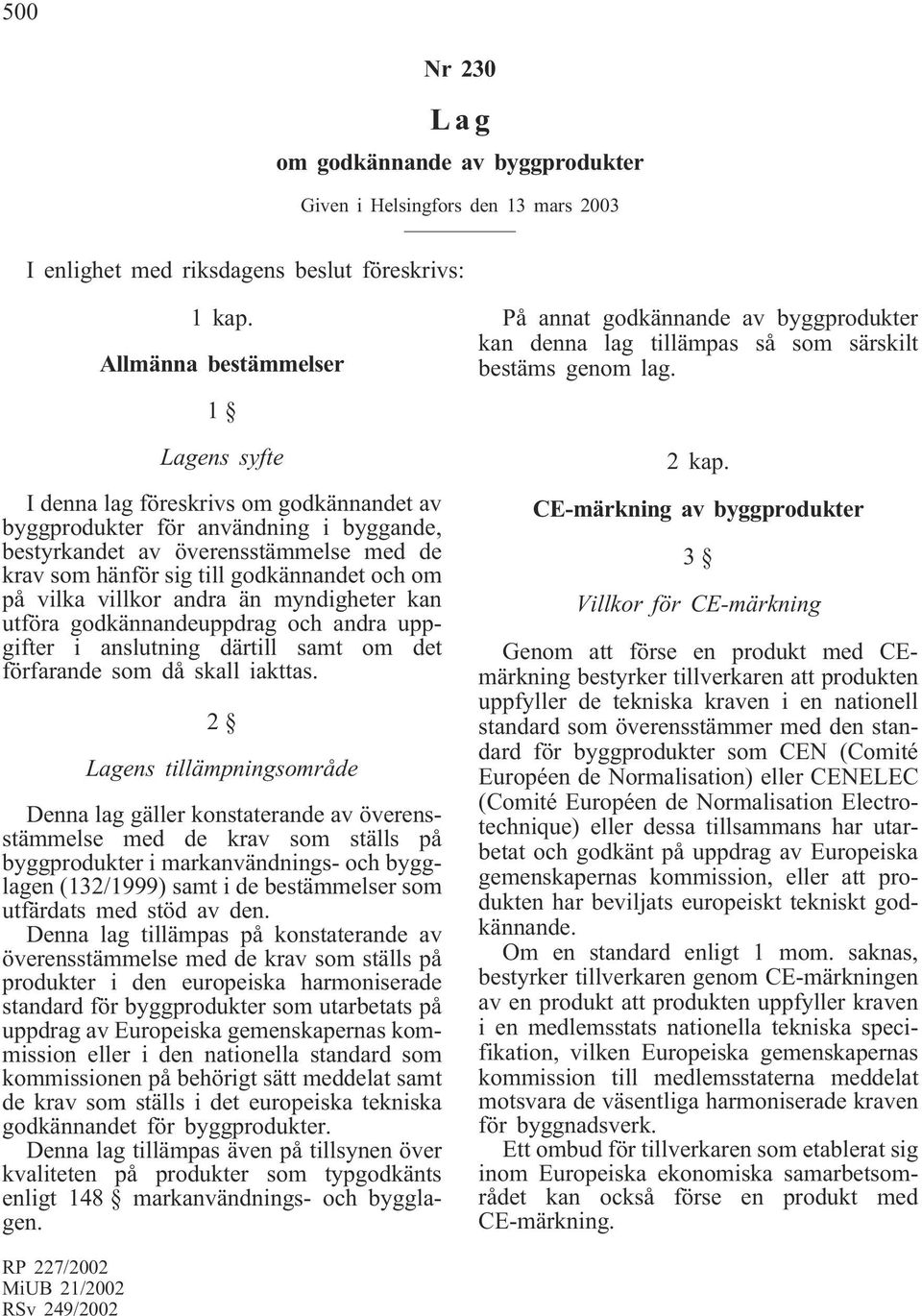 och om på vilka villkor andra än myndigheter kan utföra godkännandeuppdrag och andra uppgifter i anslutning därtill samt om det förfarande som då skall iakttas.