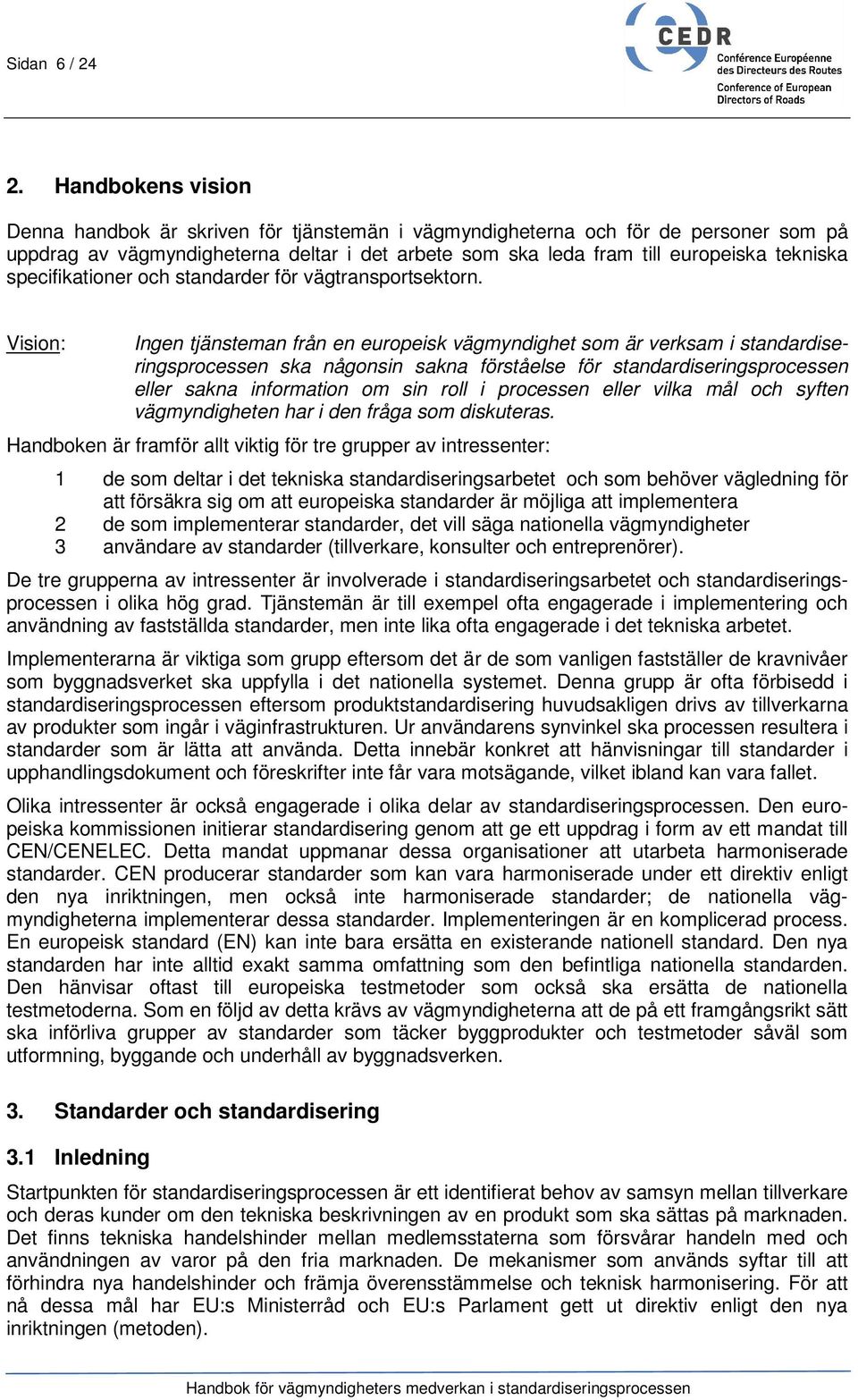 specifikationer och standarder för vägtransportsektorn.