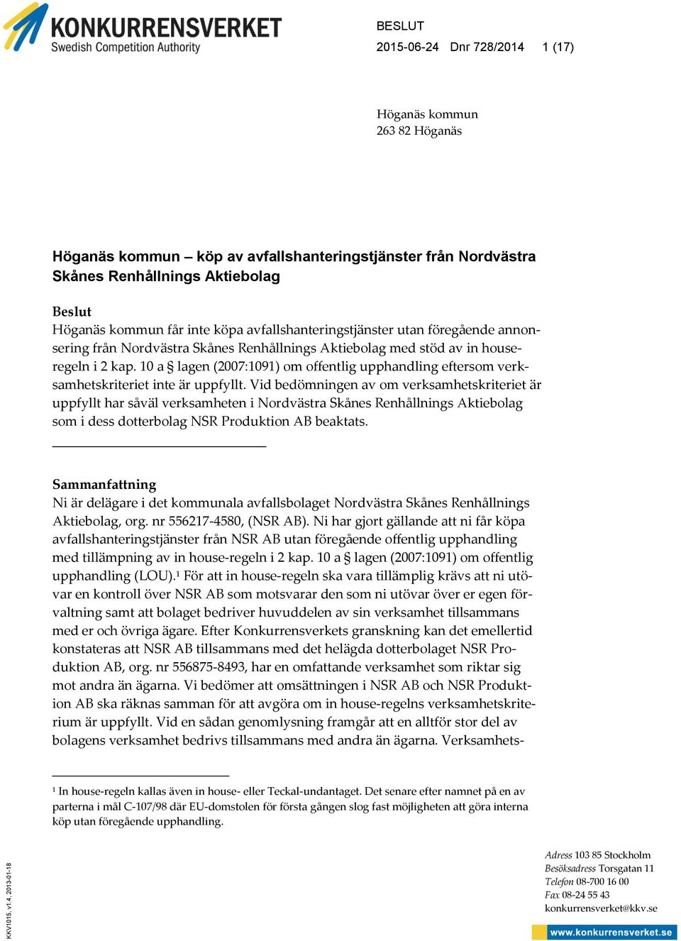 får inte köpa avfallshanteringstjänster utan föregående annonsering från Nordvästra Skånes Renhållnings Aktiebolag med stöd av in houseregeln i 2 kap.