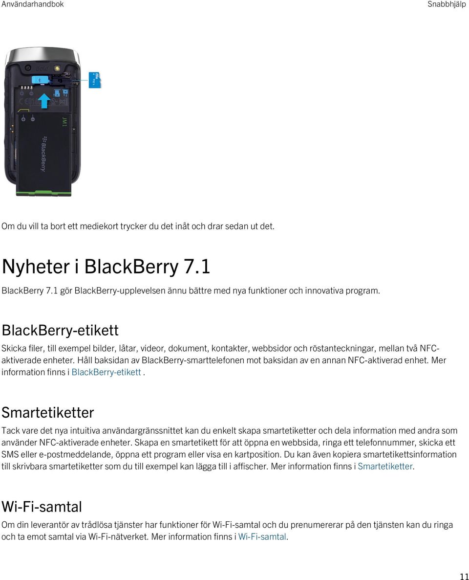 BlackBerry-etikett Skicka filer, till exempel bilder, låtar, videor, dokument, kontakter, webbsidor och röstanteckningar, mellan två NFCaktiverade enheter.