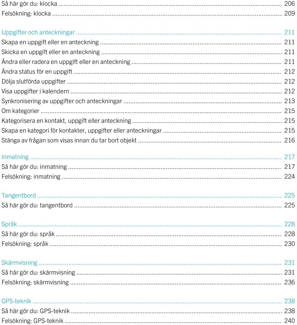 .. 212 Synkronisering av uppgifter och anteckningar... 213 Om kategorier... 215 Kategorisera en kontakt, uppgift eller anteckning... 215 Skapa en kategori för kontakter, uppgifter eller anteckningar.