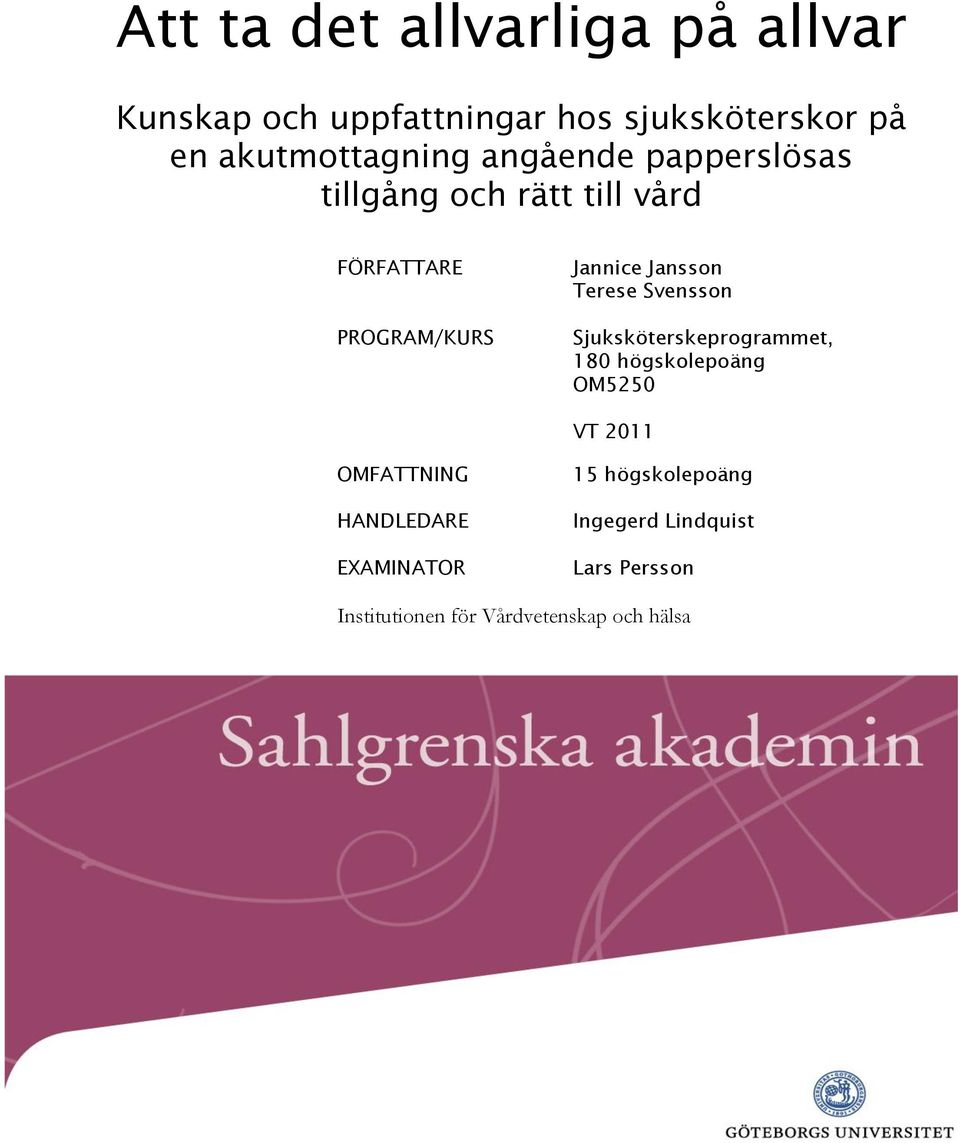 Jansson Terese Svensson Sjuksköterskeprogrammet, 180 högskolepoäng OM5250 VT 2011 OMFATTNING