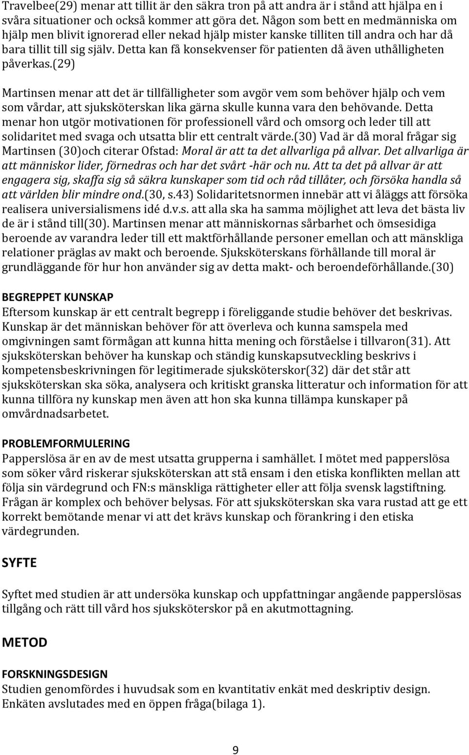 Detta kan få konsekvenser för patienten då även uthålligheten påverkas.