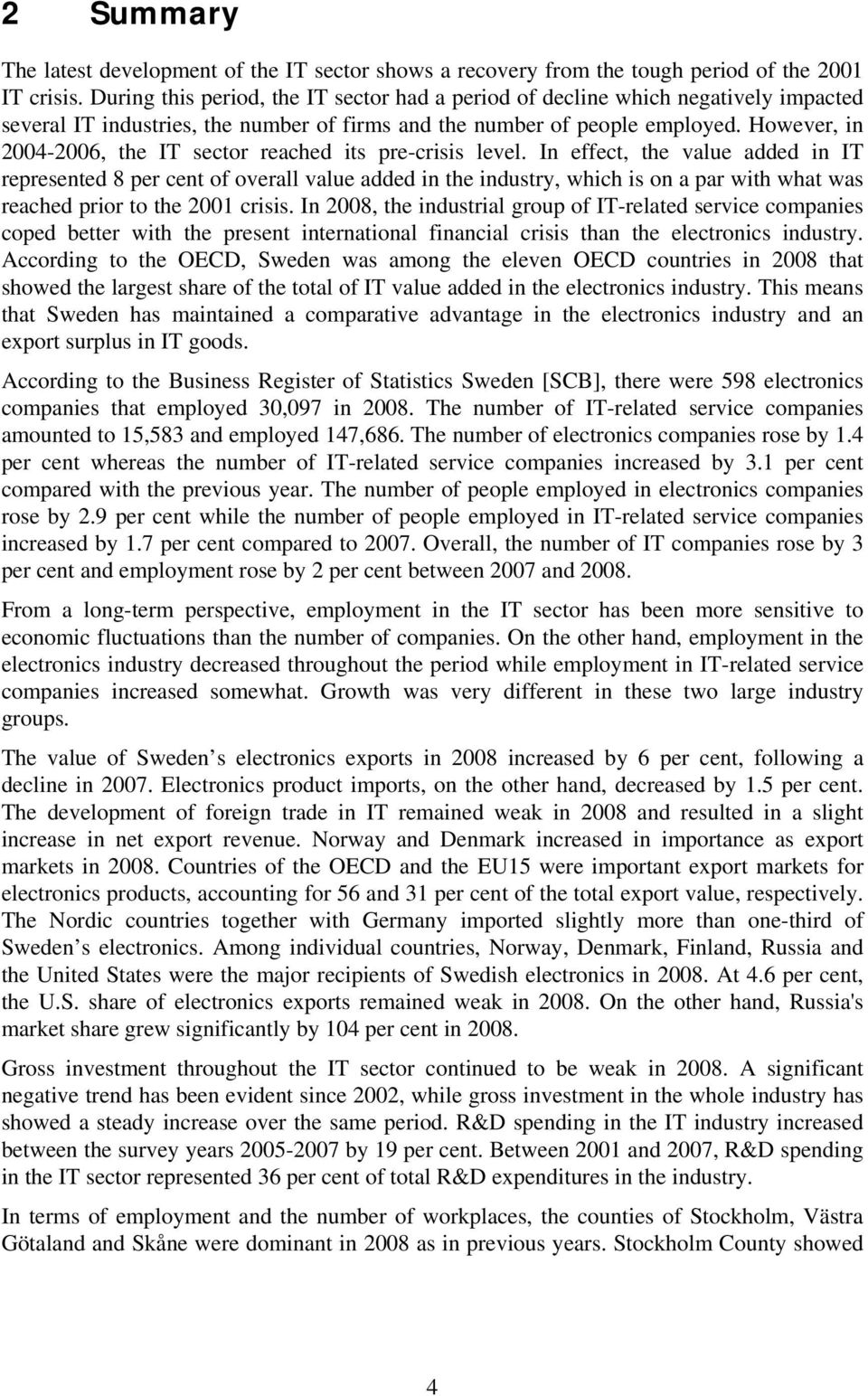 However, in 2004-2006, the IT sector reached its pre-crisis level.