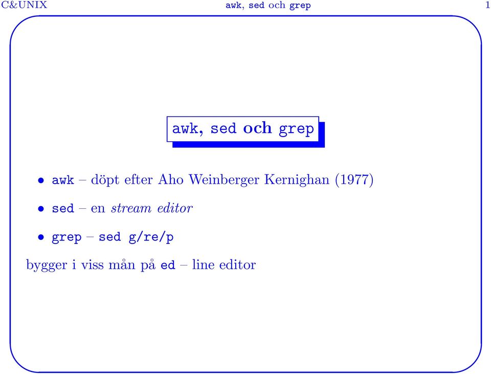 Kernighan (1977) sed en stream editor