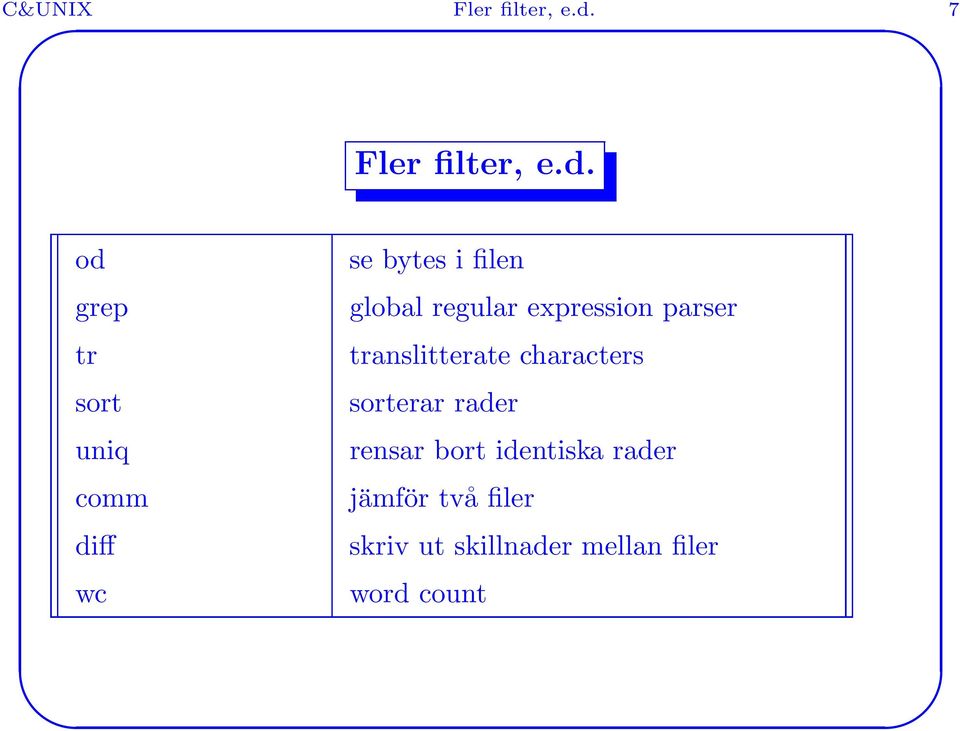 od grep tr sort uniq comm diff wc se bytes i filen global