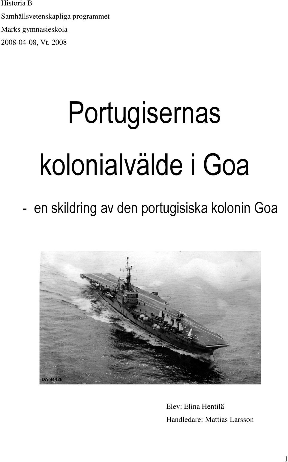 2008 Portugisernas kolonialvälde i Goa - en skildring