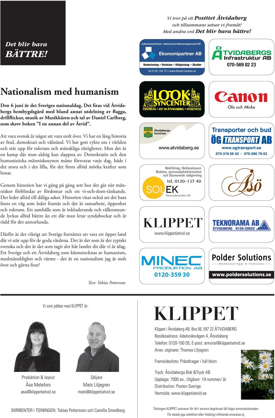 se 070-569 82 23 Nationalism med humanism Den 6 juni är det Sveriges nationaldag.
