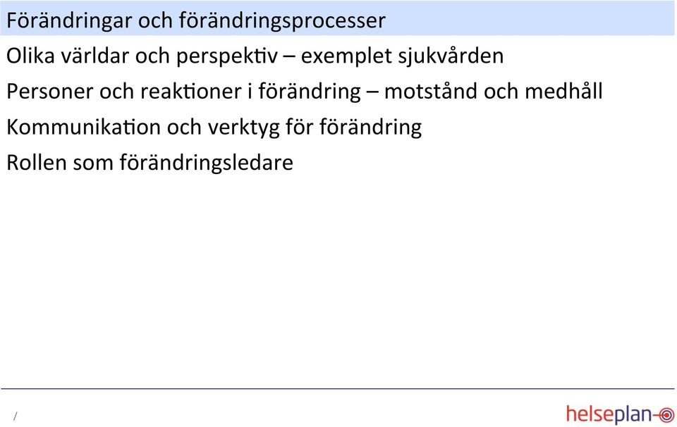 reakconer i förändring motstånd och medhåll