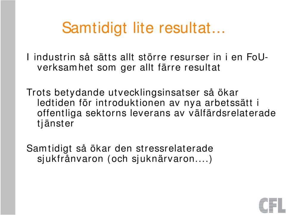 resultat Trots betydande utvecklingsinsatser så ökar ledtiden för introduktionen av