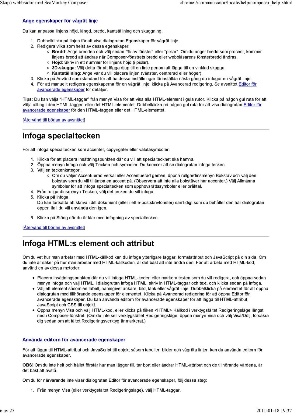 Om du anger bredd som procent, kommer linjens bredd att ändras när Composer-fönstrets bredd eller webbläsarens fönsterbredd ändras. Höjd: Skriv in ett nummer för linjens höjd (i pixlar).