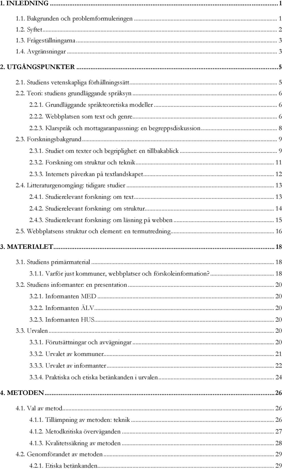 Klarspråk och mottagaranpassning: en begreppsdiskussion... 8 51B2.3. Forskningsbakgrund... 9 05B2.3.1. Studiet om texter och begriplighet: en tillbakablick... 9 15B2.3.2. Forskning om struktur och teknik.