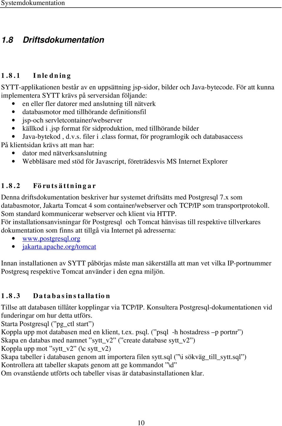 i.jsp format för sidproduktion, med tillhörande bilder Java-bytekod, d.v.s. filer i.