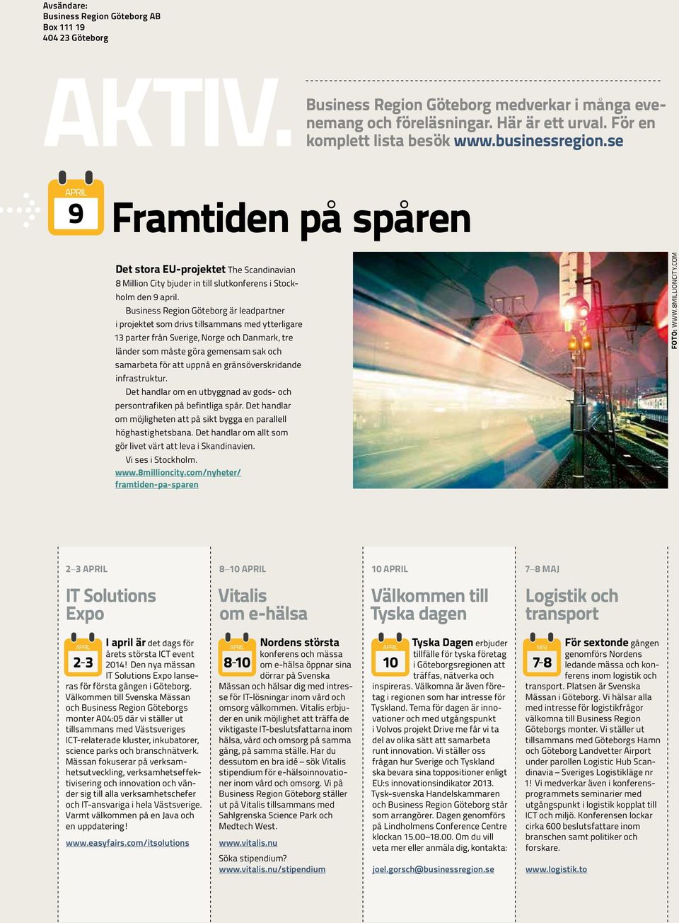 Business Region Göteborg är leadpartner i projektet som drivs tillsammans med ytterligare 13 parter från Sverige, Norge och Danmark, tre länder som måste göra gemensam sak och samarbeta för att uppnå