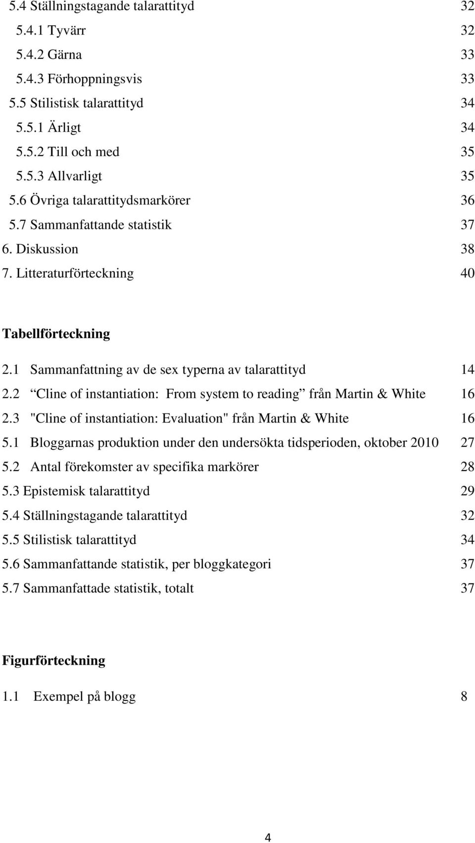 2 Cline of instantiation: From system to reading från Martin & White 16 2.3 "Cline of instantiation: Evaluation" från Martin & White 16 5.