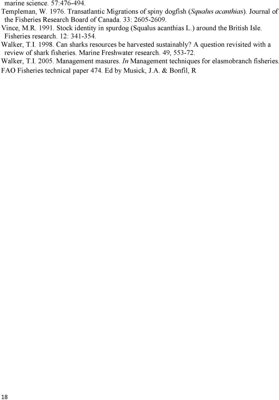 ) around the British Isle. Fisheries research. 12: 341-354. Walker, T.I. 1998. Can sharks resources be harvested sustainably?