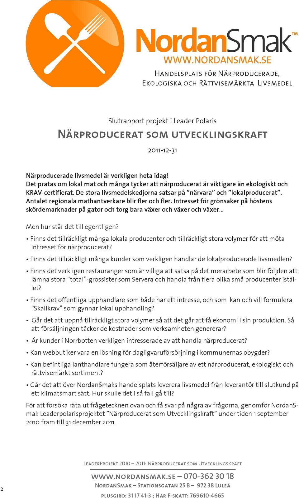 Antalet regionala mathantverkare blir fler och fler. Intresset för grönsaker på höstens skördemarknader på gator och torg bara växer och växer och växer Men hur står det till egentligen?