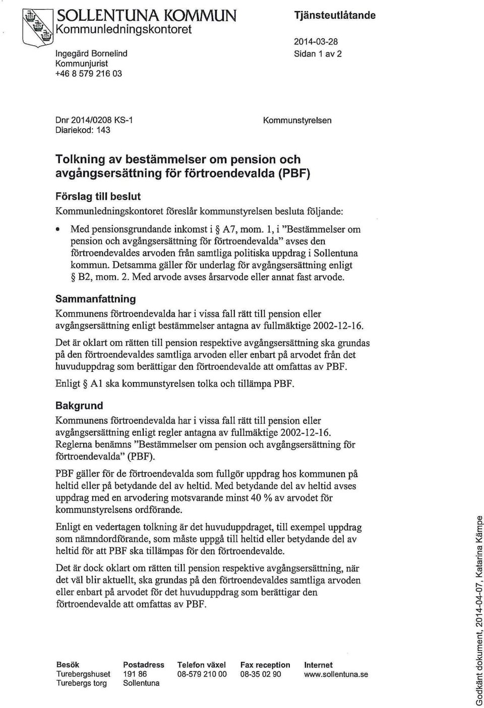 mom. 1, i "Bestämmelser om pension och avgångsersättning för förtroendevalda" avses den förtroendevaldes arvoden från samtliga politiska uppdrag i Sollentuna kommun.