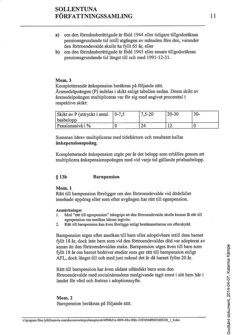 Årsmedelpoängen (P) indelas i skikt enligt tabellen nedan.