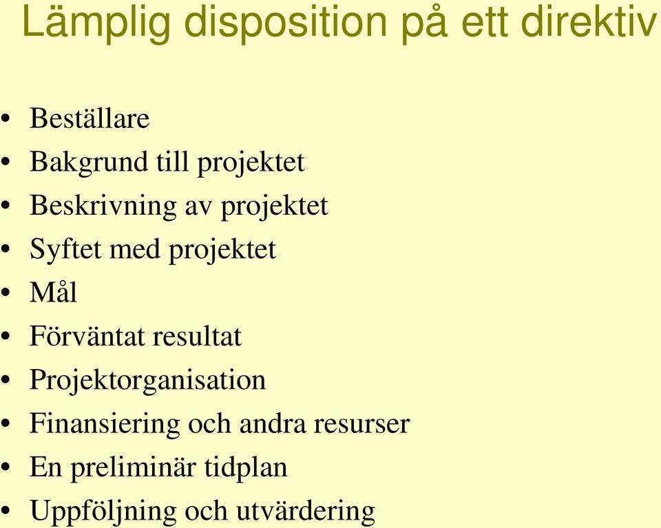 Förväntat resultat Projektorganisation Finansiering och