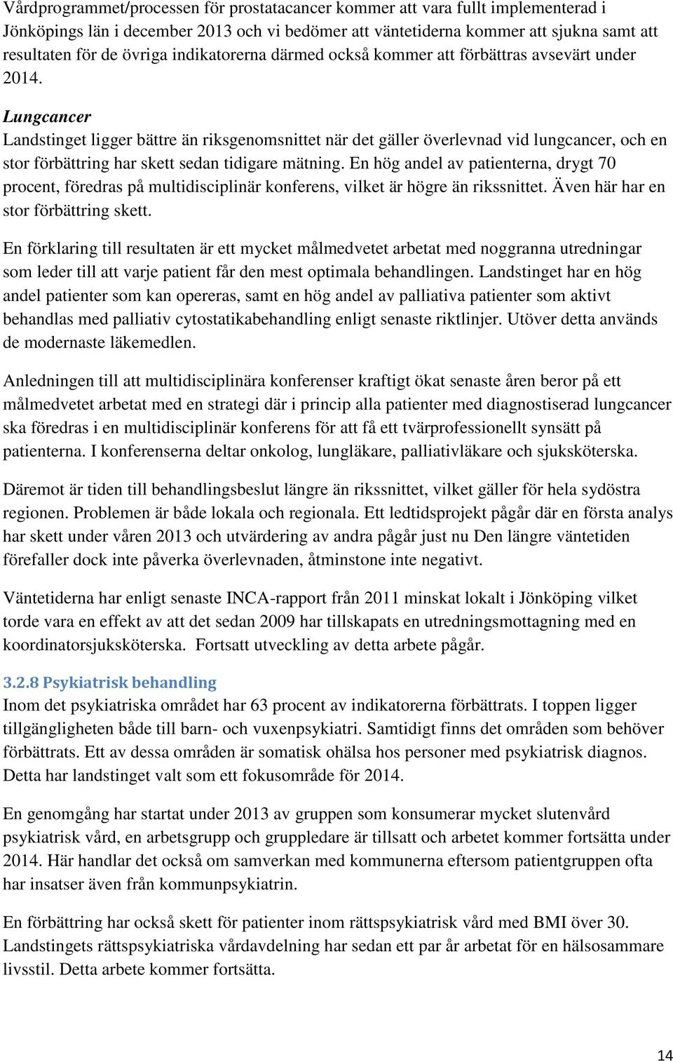 Lungcancer Landstinget ligger bättre än riksgenomsnittet när det gäller överlevnad vid lungcancer, och en stor förbättring har skett sedan tidigare mätning.