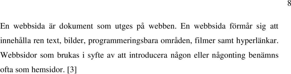 programmeringsbara områden, filmer samt hyperlänkar.