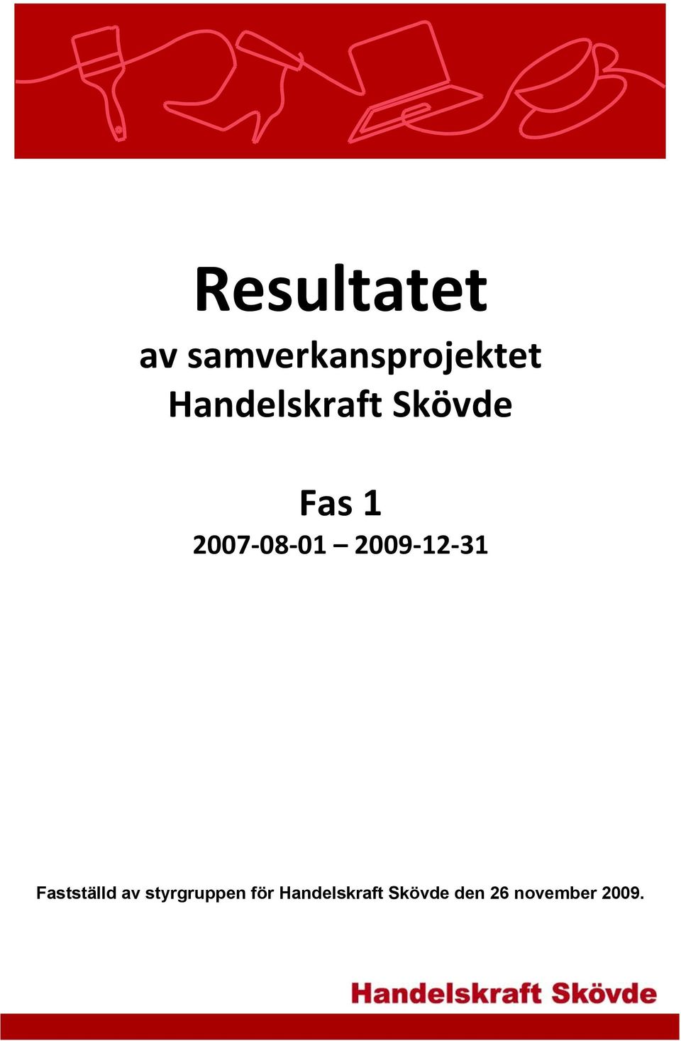 2009-12-31 Fastställd av styrgruppen