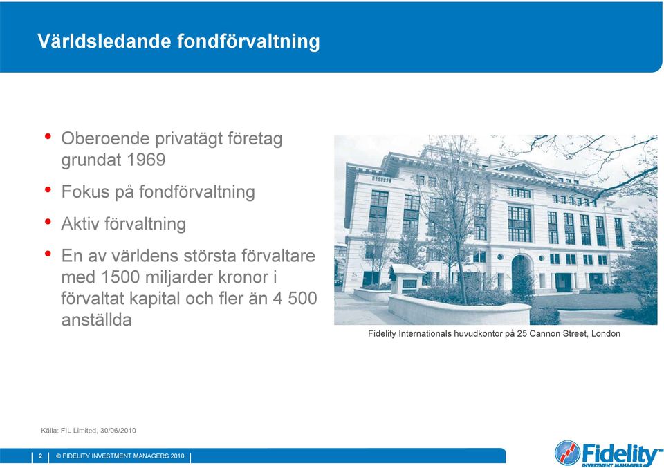 miljarder kronor i förvaltat kapital och fler än 4 500 anställda Fidelity