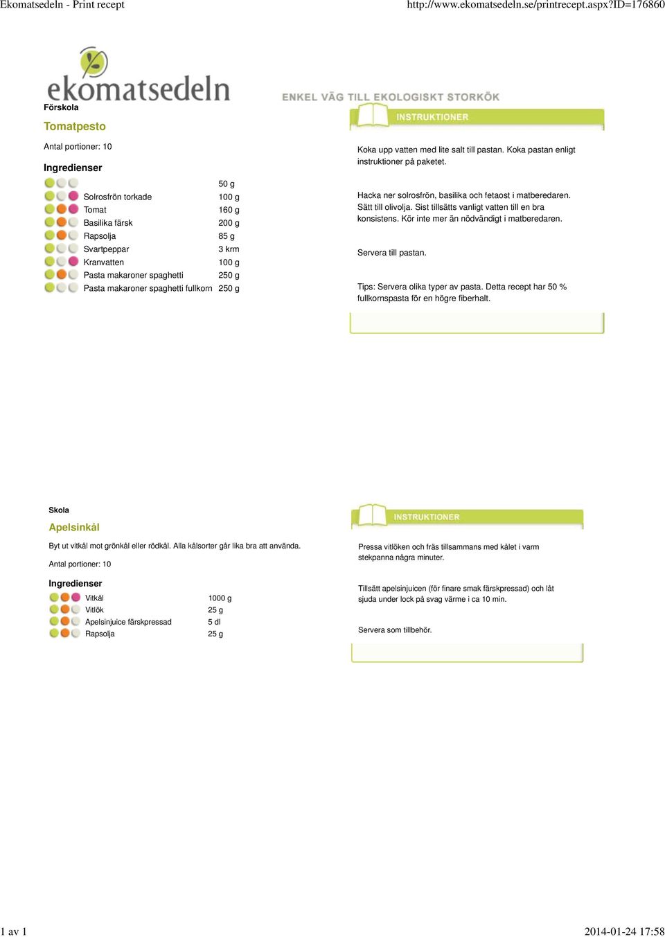 med lite salt till pastan. Koka pastan enligt instruktioner på paketet. Hacka ner solrosfrön, basilika och fetaost i matberedaren. Sätt till olivolja.