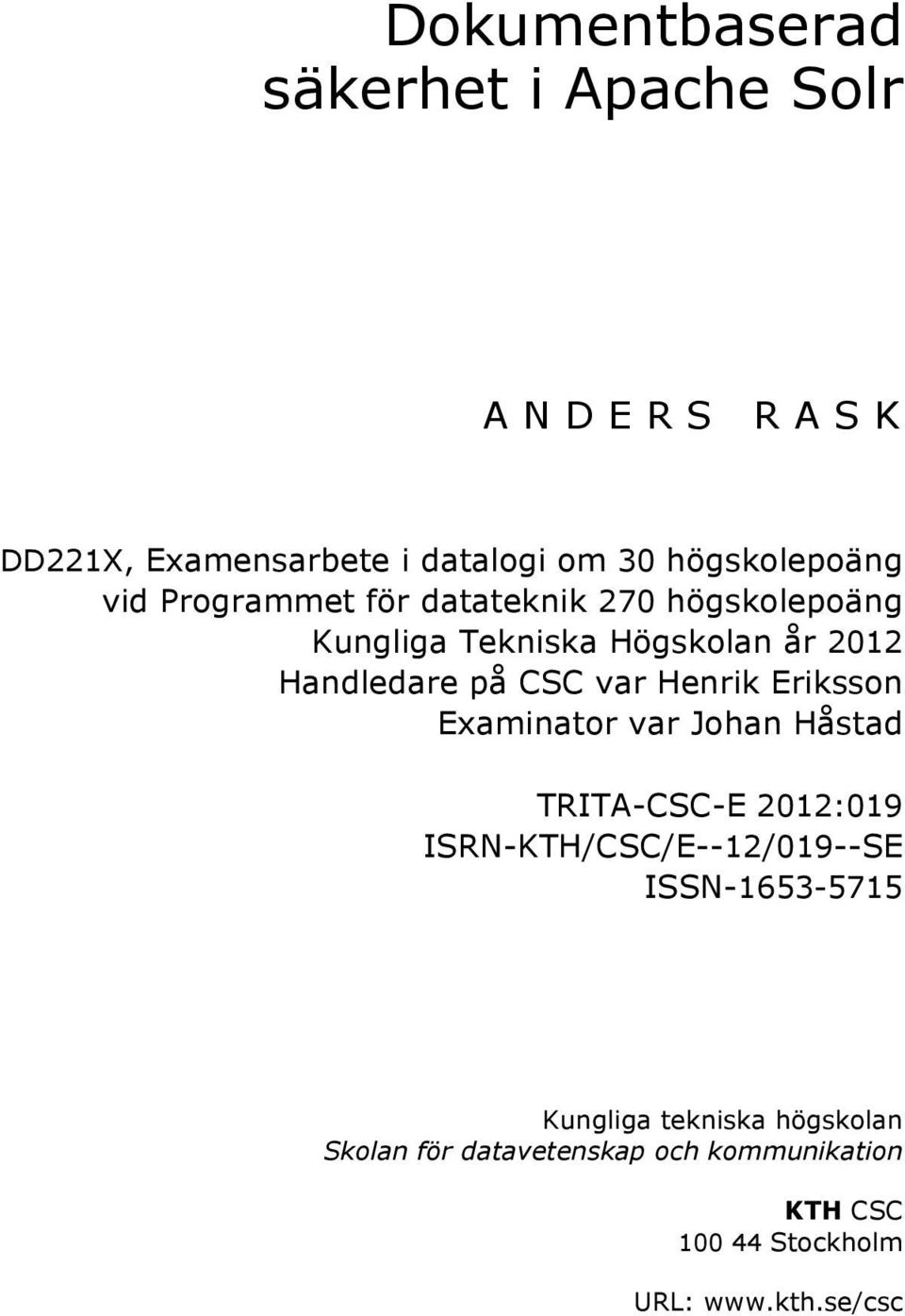 Henrik Eriksson Examinator var Johan Håstad TRITA-CSC-E 2012:019 ISRN-KTH/CSC/E--12/019--SE ISSN-1653-5715
