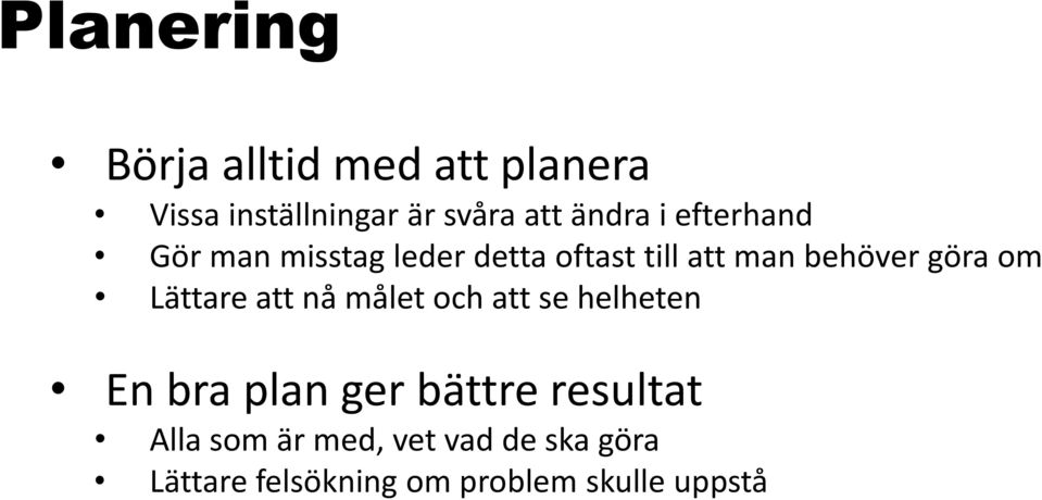 göra om Lättare att nå målet och att se helheten En bra plan ger bättre