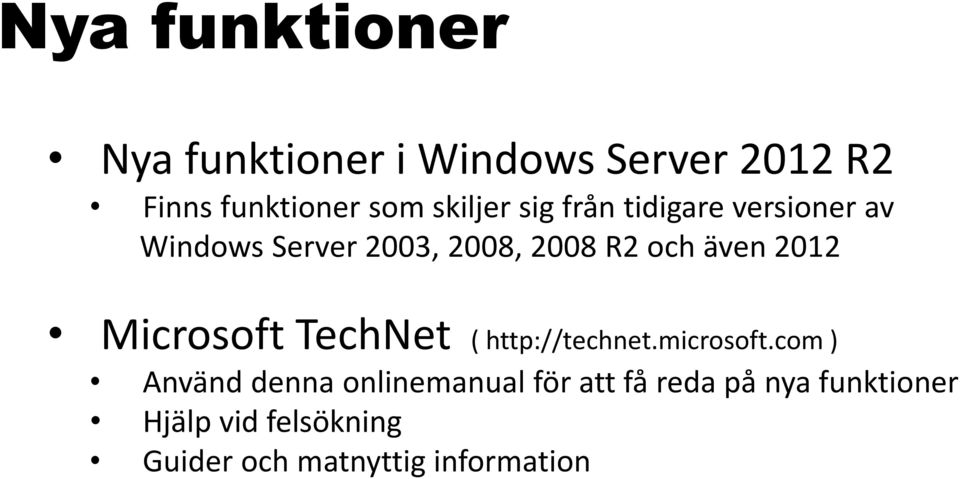 även 2012 Microsoft TechNet ( http://technet.microsoft.