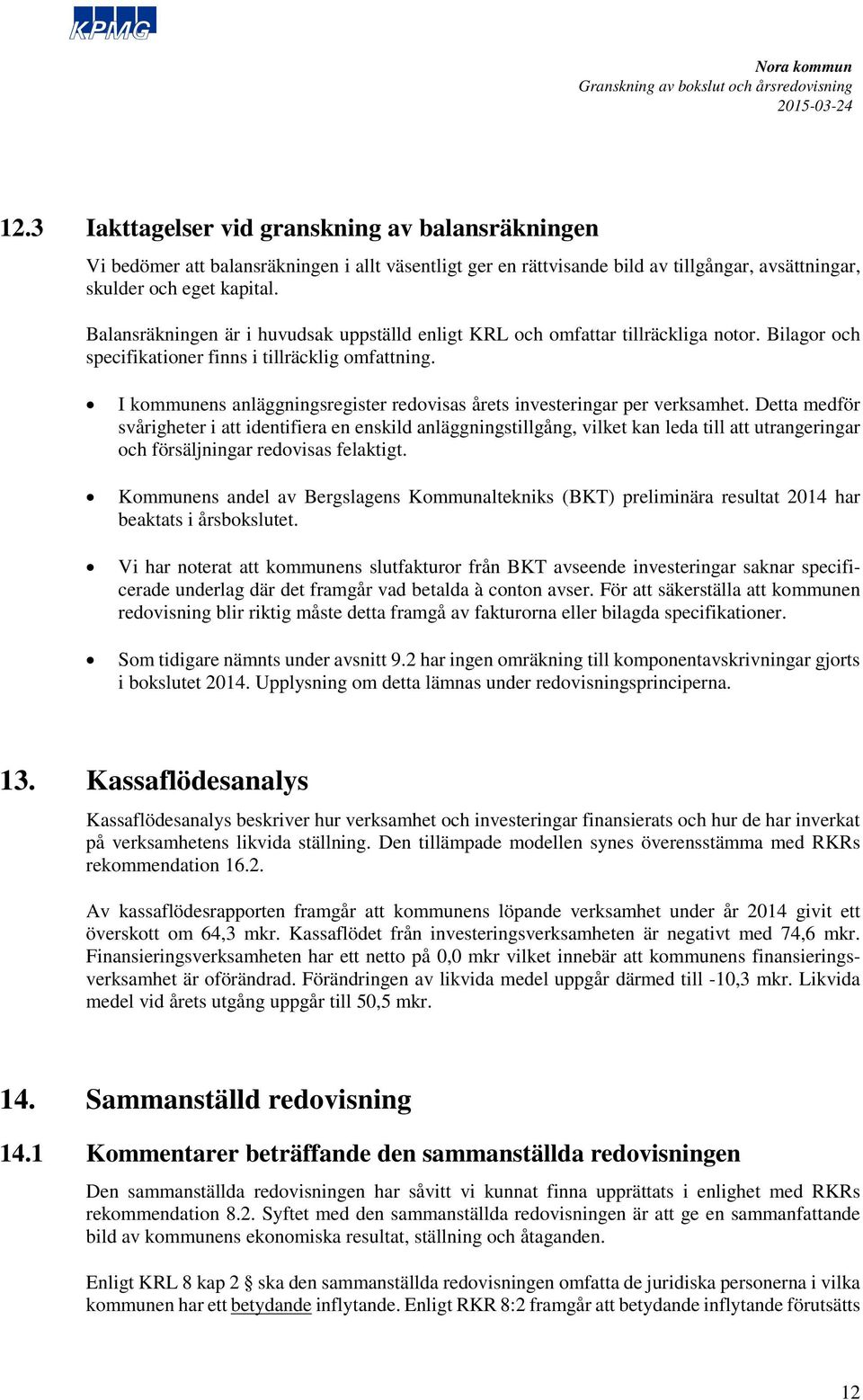 I kommunens anläggningsregister redovisas årets investeringar per verksamhet.